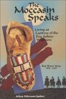 The Moccasin Speaks: Living As Captives of the Dog Soldier Warriors, Red River War, 1874-1875