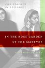 In the Rose Garden of the Martyrs A Memoir of Iran