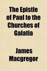 The Epistle of Paul to the Churches of Galatia
