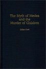 The Myth of Medea and the Murder of Children