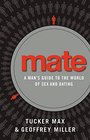 Mate A Man's Guide to the World of Sex and Dating