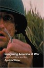 Imagining America at War Morality Politics and Film