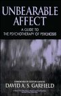 Unbearable Affect A Guide to the Psychotherapy of Psychosis
