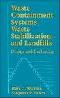 Waste Containment Systems Waste Stabilization and Landfills Design and Evaluation