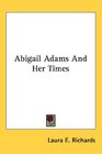 Abigail Adams And Her Times