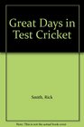 Great Days in Test Cricket