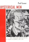 Hysterical Men War Psychiatry and the Politics of Trauma in Germany 18901930