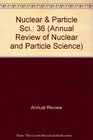 Annual Review of Nuclear and Particle Science 1986