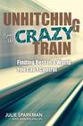 Unhitching from the Crazy Train Finding Rest in a World You Can't Control