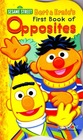 Sesame Street Bert & Ernie's First Book of Opposites
