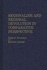 Regionalism and Regional Devolution in Comparative Perspective