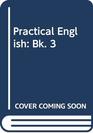 Practical English Bk 3