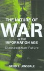 The Nature of War in the Information Age Clausewitzian Future