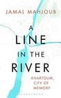 A Line in the River Khartoum City of Memory