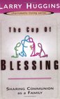 The Cup of Blessing Sharing Communion As a Family