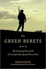 The Green Berets The Amazing Story of the US Army's Elite Special Forces Unit