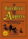 The Daredevil Book for Anglers Cunning Strategies That Fish Don't Know About
