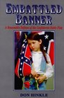 Embattled Banner A Reasonable Defense of the Confederate Battle Flag