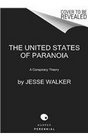 The United States of Paranoia A Conspiracy Theory