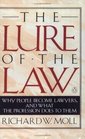 The Lure of the Law  Why People Become Lawyers and What the Profession Does to Them