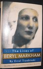 The Lives of Beryl Markham Out of Africa's Hidden Free Spirit and Denys Finch Hatton's Last Great Love