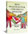 Best Practices for Children's Ministry Leading from the Heart