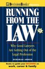 Running from the Law Why Good Lawyers Are Getting Out of the Legal Profession