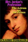 Mrs Jordan's Profession  The Actress And The Prince