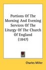 Portions Of The Morning And Evening Services Of The Liturgy Of The Church Of England