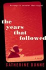 The Years That Followed A Novel