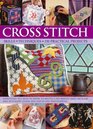 Cross Stitch Everything You Need To Know To Master A Decorative Craft With 600 EasyToFollow Charts And StepByStep Photographs