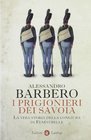 I prigionieri dei Savoia La vera storia della congiura di Fenestrelle