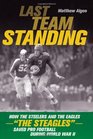 Last Team Standing How the Pittsburgh Steelers and Philadelphia Eagles The SteaglesSaved Pro Football During World War II