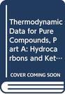 Thermodynamic Data for Pure Compounds Part A Hydrocarbons and Ketones