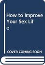 How to Improve Your Sex Life