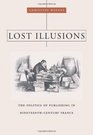 Lost Illusions The Politics of Publishing in NineteenthCentury France