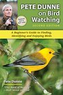 Pete Dunne on Bird Watching Second Edition A Beginner's Guide to Finding Identifying and Enjoying Birds
