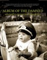 ALBUM OF THE DAMNED: SNAPSHOTS FROM THE THIRD REICH