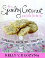 The Spunky Coconut Cookbook: Gluten Free, Casein Free, Sugar Free