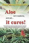 Aloe Isn't Medicine and Yet    It Cures