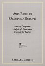 Axis Rule In Occupied Europe Laws Of Occupation Analysis Of Government Proposals For Redress