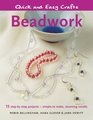 Quick and Easy Crafts Beadwork 15 StepbyStep Projects  Simple to Make Stunning Results