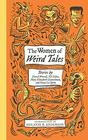 The Women of Weird Tales Stories by Everil Worrell Eli Colter Mary Elizabeth Counselman and Greye La Spina