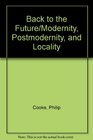 Back to the Future/Modernity Postmodernity and Locality