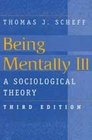 Being Mentally Ill A Sociological Theory