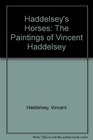 Haddelsey's Horses The Paintings of Vincent Haddelsey