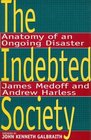 The Indebted Society Anatomy of an Ongoing Disaster