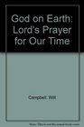 God on Earth The Lord's Prayer for Our Time