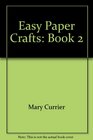 Easy Paper Crafts Book 2