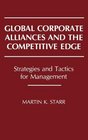 Global Corporate Alliances and the Competitive Edge Strategies and Tactics for Management